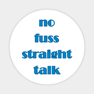 NO FUSS STRAIGHT TALK Magnet